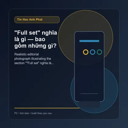 "Full set" nghĩa là gì — bao gồm những gì?